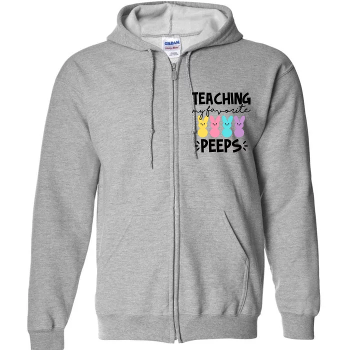 Teaching My Favorite Peeps Easter Teacher Cute Full Zip Hoodie