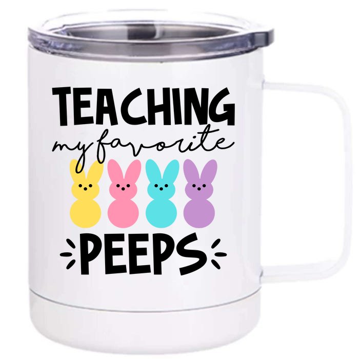 Teaching My Favorite Peeps Easter Teacher Cute Front & Back 12oz Stainless Steel Tumbler Cup