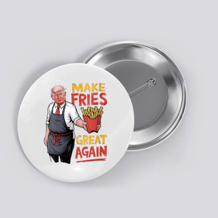 Trump Make Fries Great Again 2024 Funny Meme Trump Gift Button