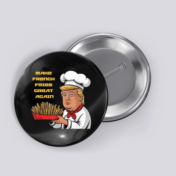 Trump Make Fries Great Again 2024 Funny Meme Trump Gift Button