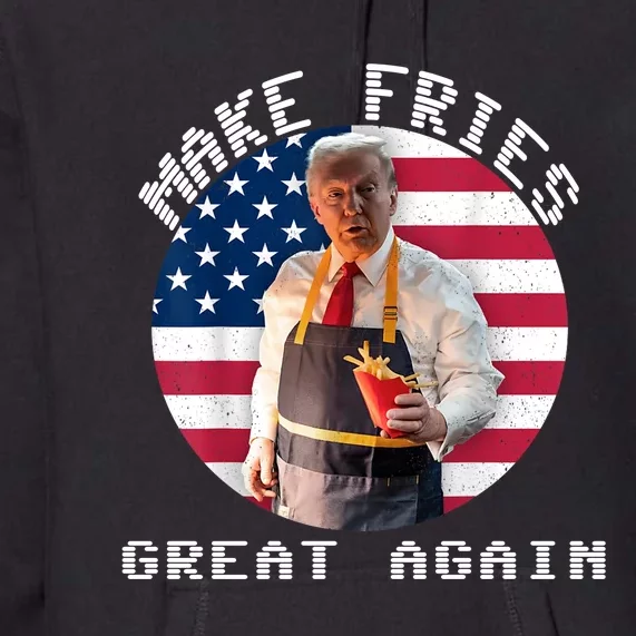 Trump Make Fries Great Again 2024 Funny Meme Trump Gift Premium Hoodie