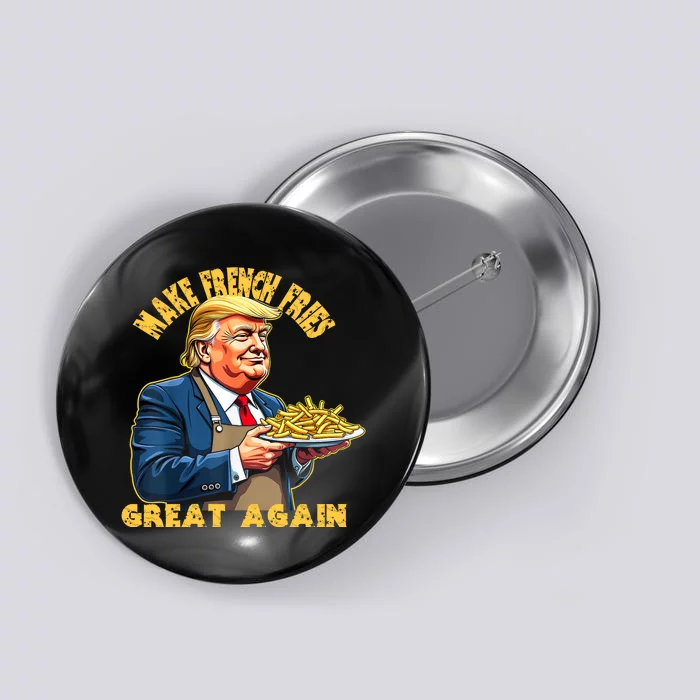 Trump Make Fries Great Again 2024 Funny Meme Trump Gift Button