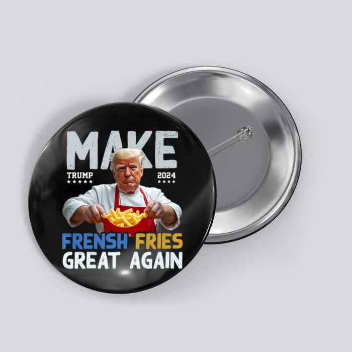 Trump Make Fries Great Again 2024 Funny Meme Trump Gift Button