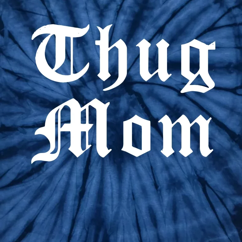 Thug Mom For Mothers Day Old School Hip Hop Rap Tie-Dye T-Shirt