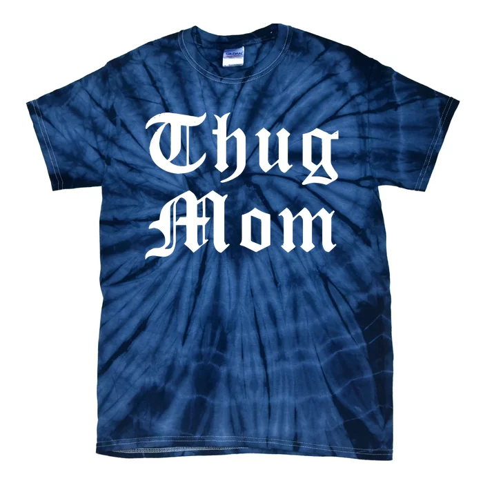 Thug Mom For Mothers Day Old School Hip Hop Rap Tie-Dye T-Shirt