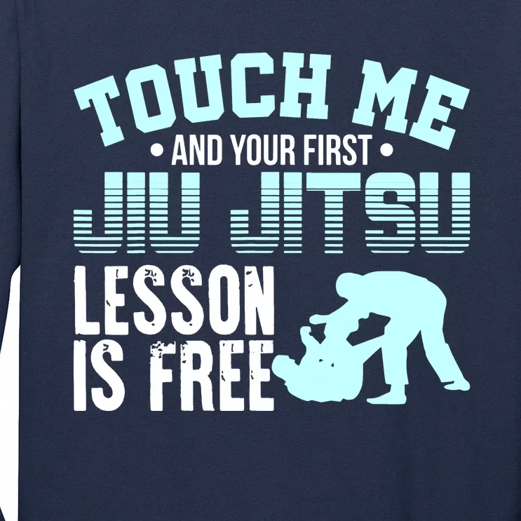 Touch Me First Jiu Jitsu Lesson Is Free Brazilian BJJ Long Sleeve Shirt