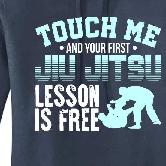 Touch Me First Jiu Jitsu Lesson Is Free Brazilian BJJ Women's Pullover Hoodie