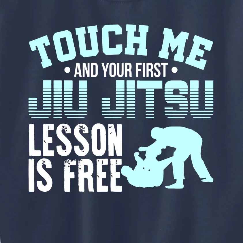 Touch Me First Jiu Jitsu Lesson Is Free Brazilian BJJ Kids Sweatshirt