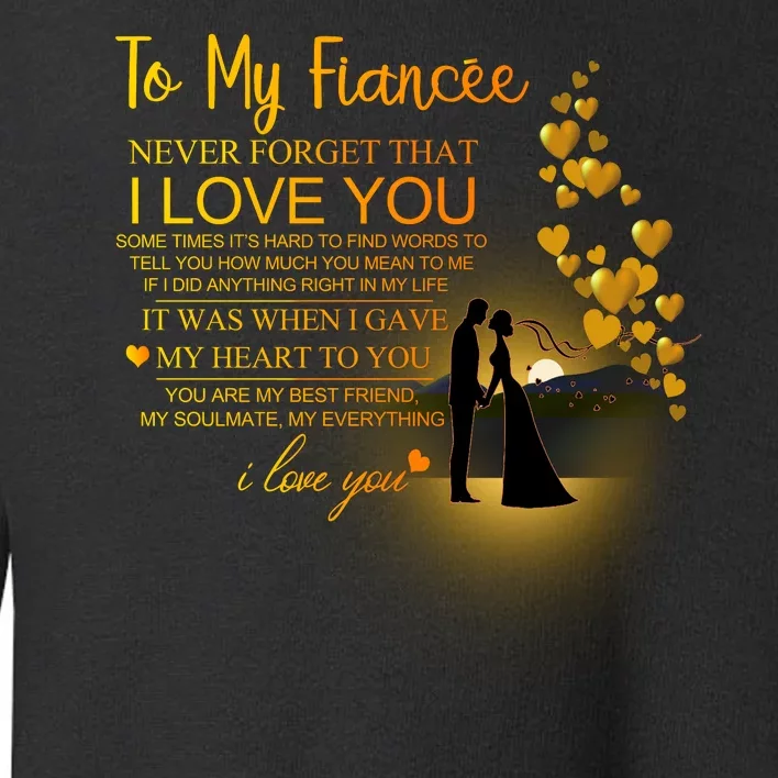 To My Fiance I Love You Toddler Sweatshirt