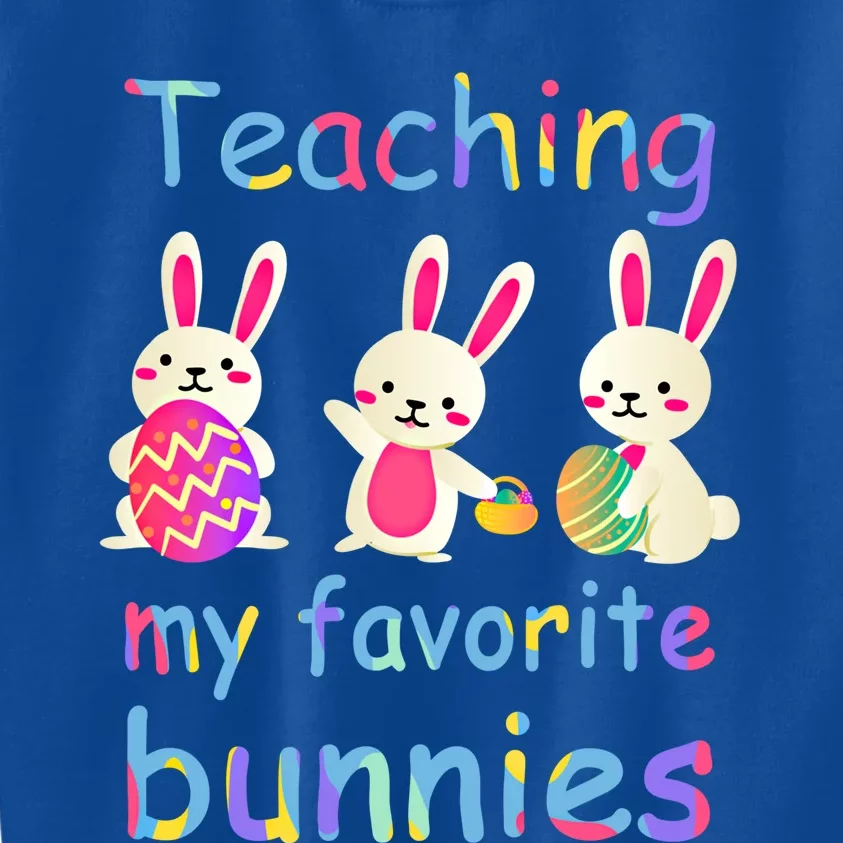 Teaching My Favorite Bunnies Easter Bunny Teachers Cool Gift Kids Sweatshirt