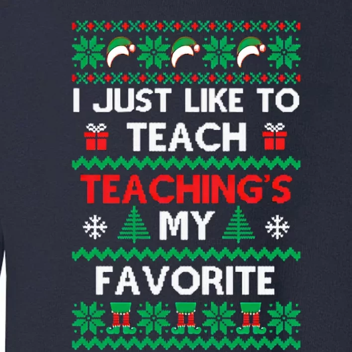 Teachings My Favorite Ugly Christmas Toddler Sweatshirt