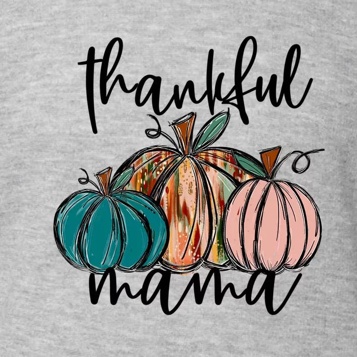 Thankful Mama Fall Season Pumpkin Design Gift Toddler Sweatshirt