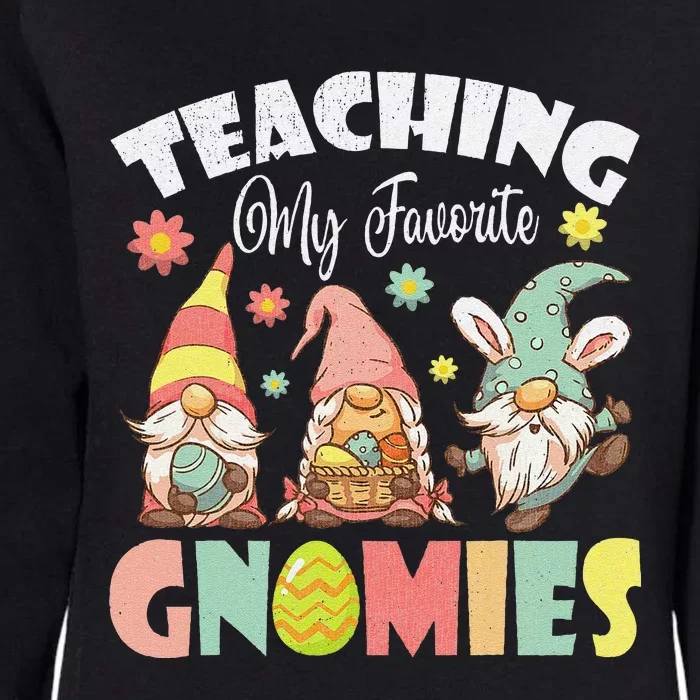 Teaching My Favorite Gnomies Easter Day For Teacher Womens California Wash Sweatshirt