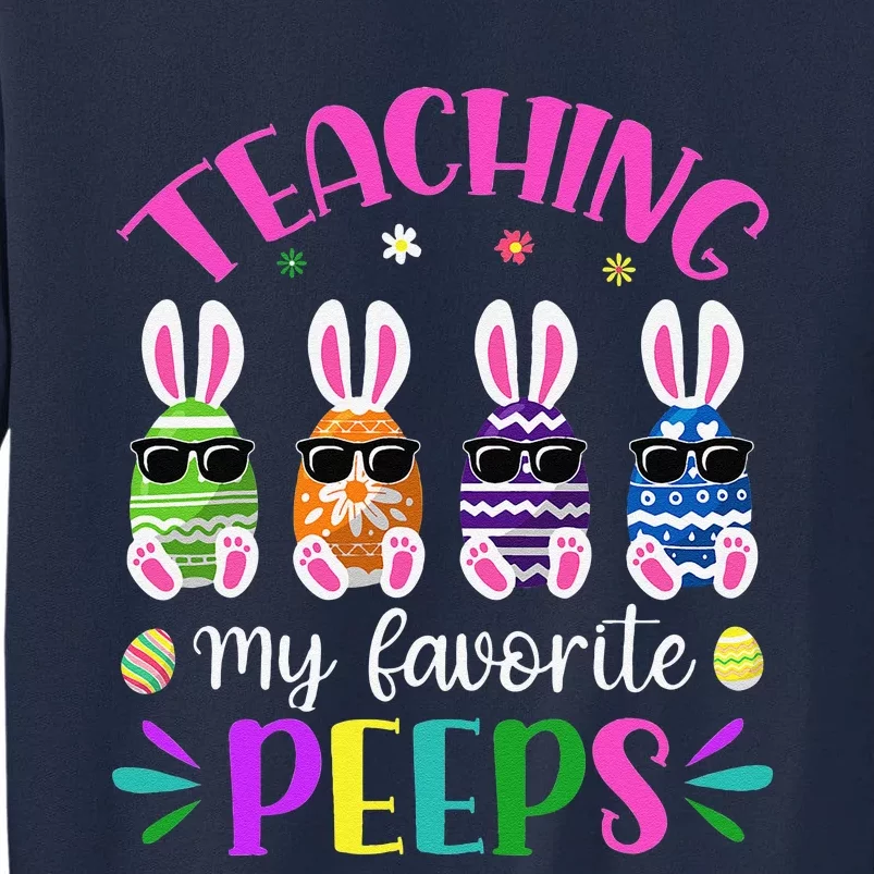 Teaching My Favorite Peeps Easter Day Funny Teacher Presents Tall Sweatshirt