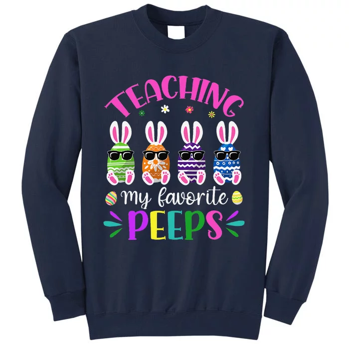 Teaching My Favorite Peeps Easter Day Funny Teacher Presents Tall Sweatshirt