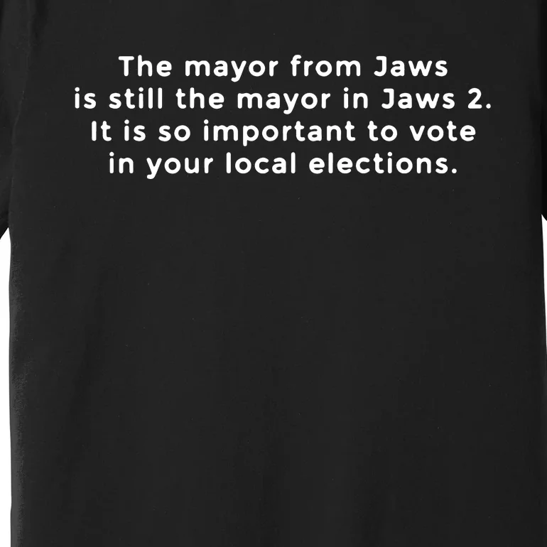 The Mayor From Jaws Is Still The Mayor In Jaws 2 Premium T-Shirt