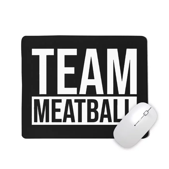 Team Meatball Funny Meatball Maker Lover Mousepad