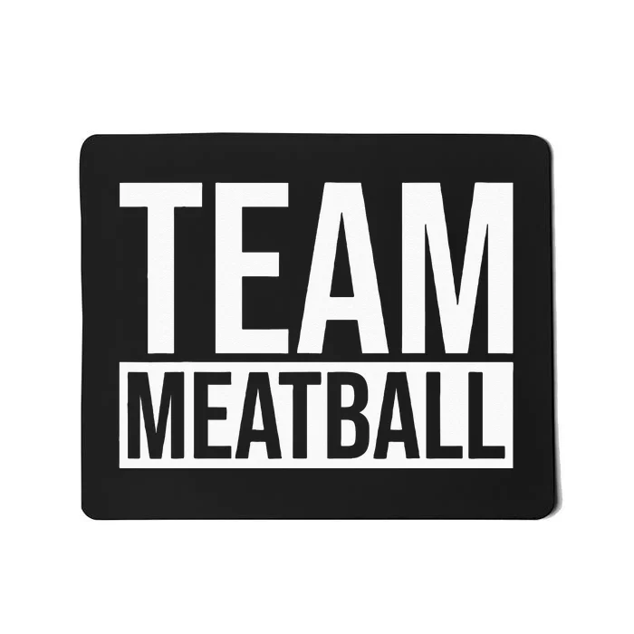 Team Meatball Funny Meatball Maker Lover Mousepad