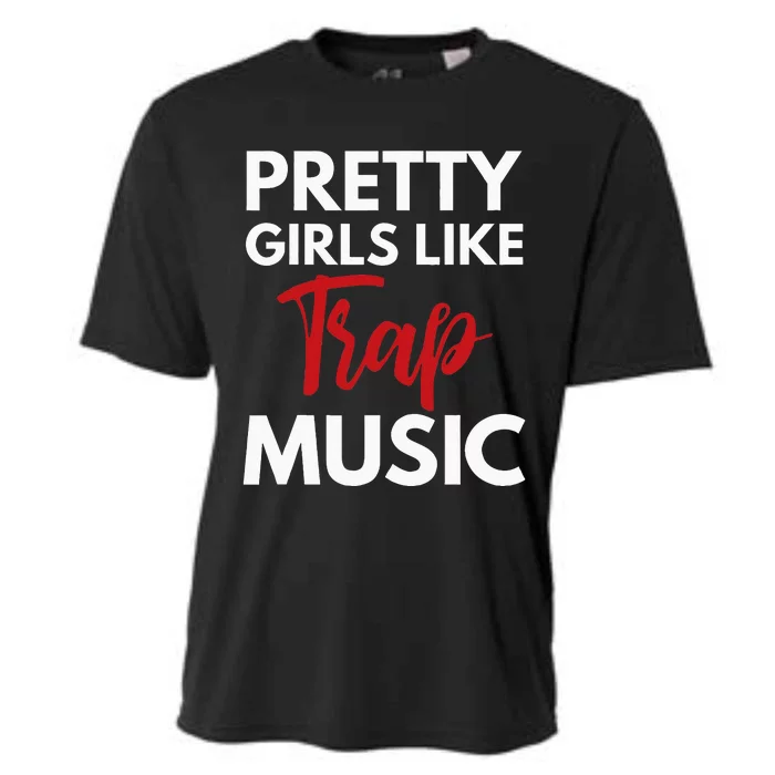 Trap Music Gift Pretty Like Trap Music Cooling Performance Crew T-Shirt