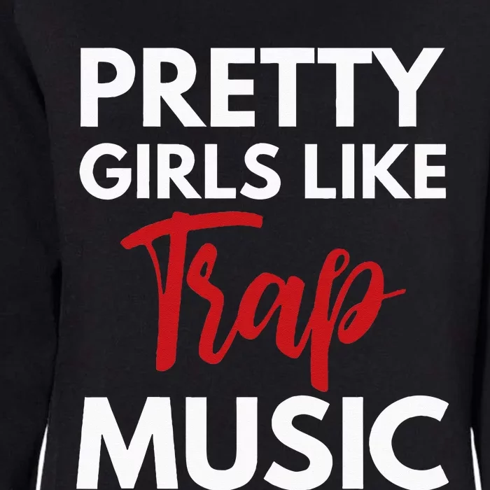 Trap Music Gift Pretty Like Trap Music Womens California Wash Sweatshirt