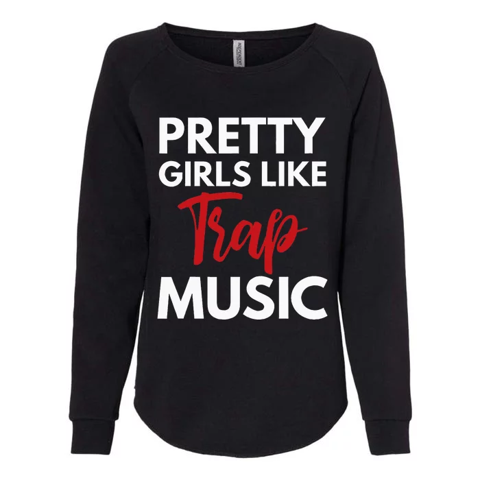 Trap Music Gift Pretty Like Trap Music Womens California Wash Sweatshirt