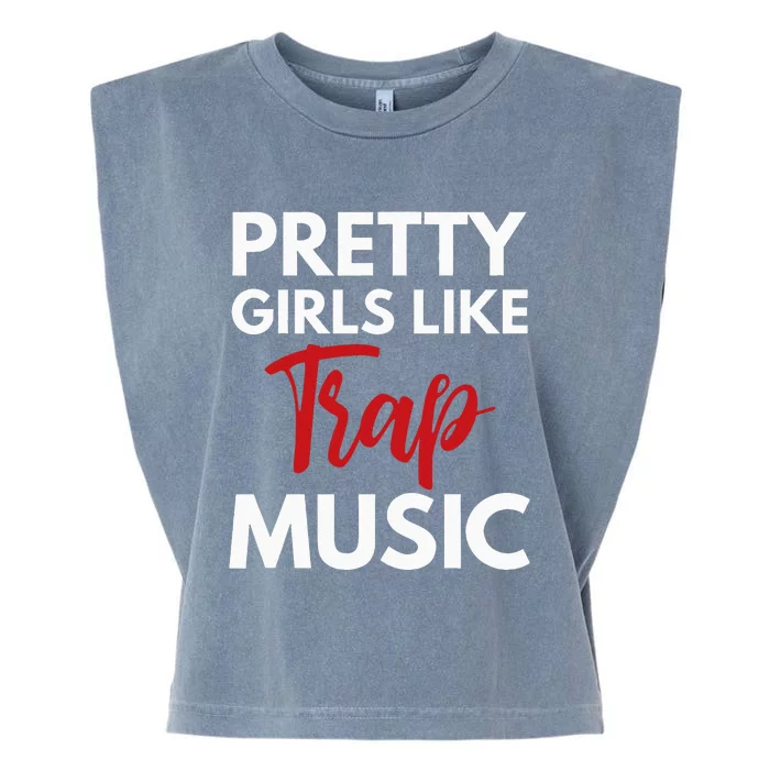 Trap Music Gift Pretty Like Trap Music Garment-Dyed Women's Muscle Tee