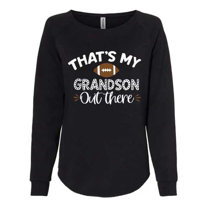 Thats My Grandson Out There Funny Football Grandma Womens California Wash Sweatshirt