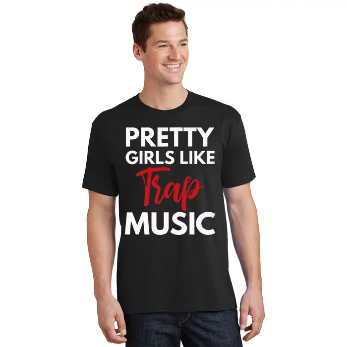 Trap Music Gift Pretty Like Trap Music T-Shirt