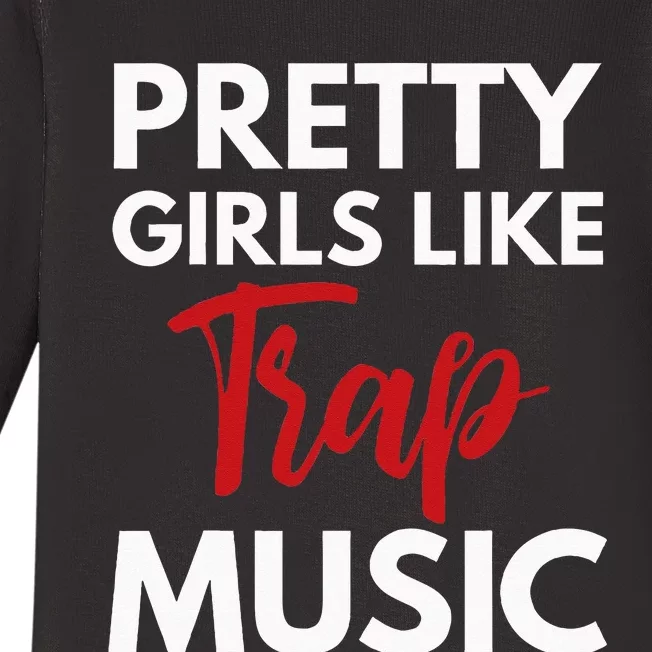 Trap Music Gift Pretty Like Trap Music Baby Long Sleeve Bodysuit