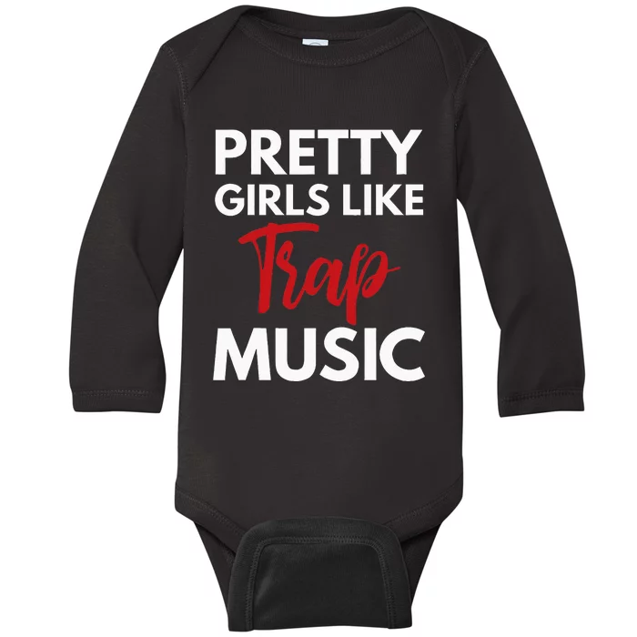 Trap Music Gift Pretty Like Trap Music Baby Long Sleeve Bodysuit