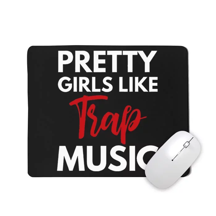 Trap Music Gift Pretty Like Trap Music Mousepad