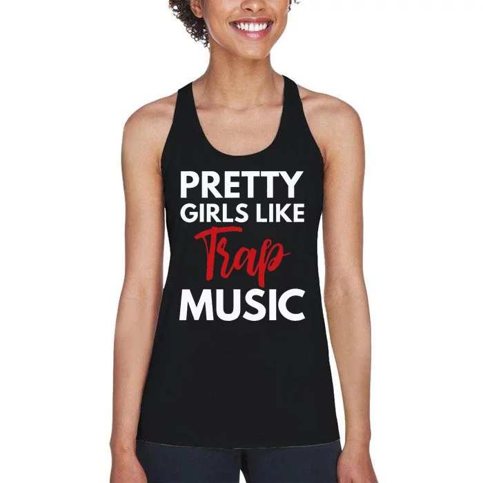 Trap Music Gift Pretty Like Trap Music Women's Racerback Tank