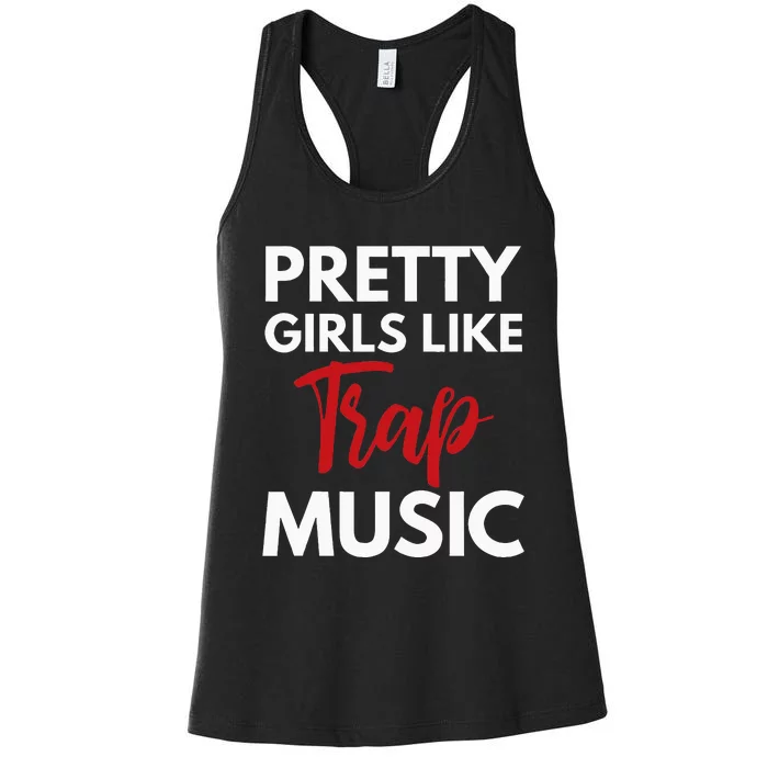 Trap Music Gift Pretty Like Trap Music Women's Racerback Tank