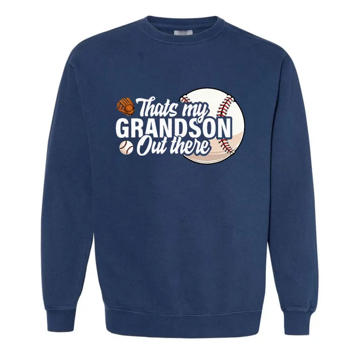 ThatS My Grandson Out There Baseball Grandpa Grandma Garment-Dyed Sweatshirt