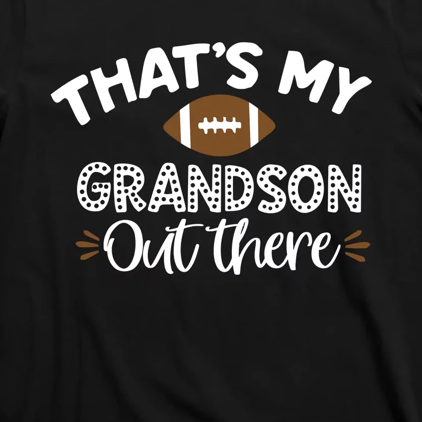 Thats My Grandson Out There Funny Football Grandma T-Shirt