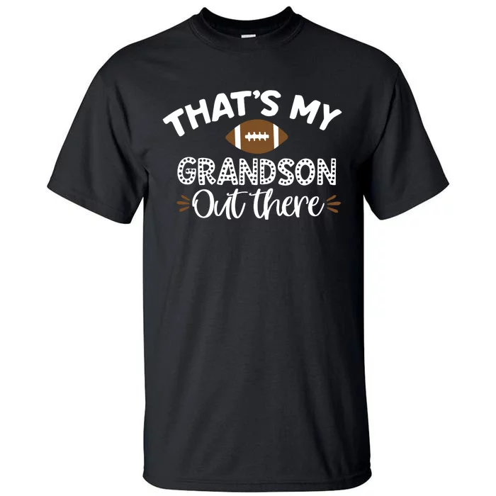 Thats My Grandson Out There Funny Football Grandma Tall T-Shirt