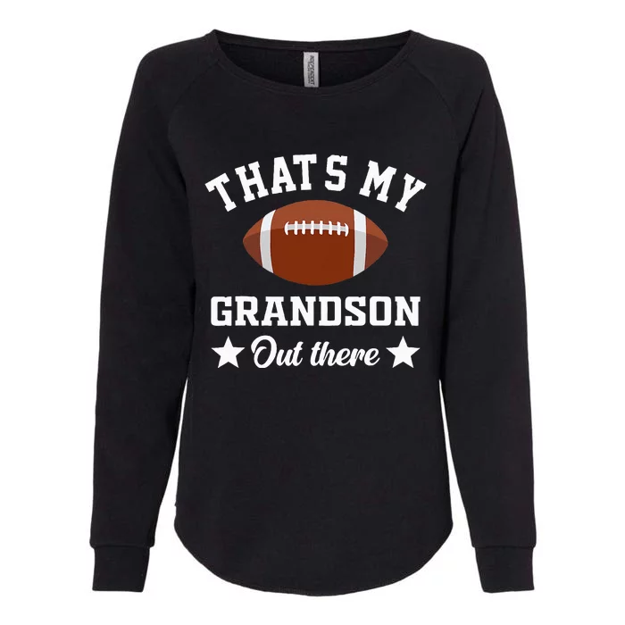 That's My Grandson Out There Funny Football Grandma Womens California Wash Sweatshirt