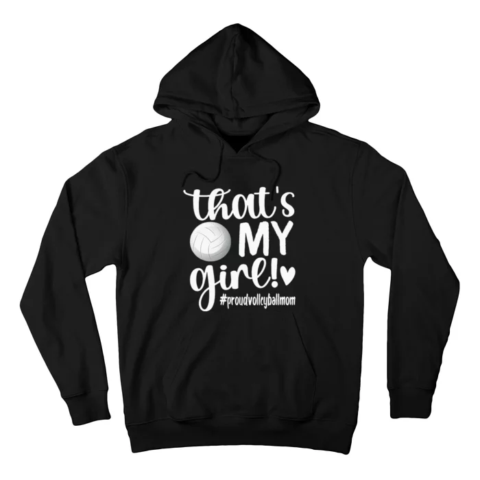 Thats My GirlProud Volleyball Mom Volleyball Mother Hoodie