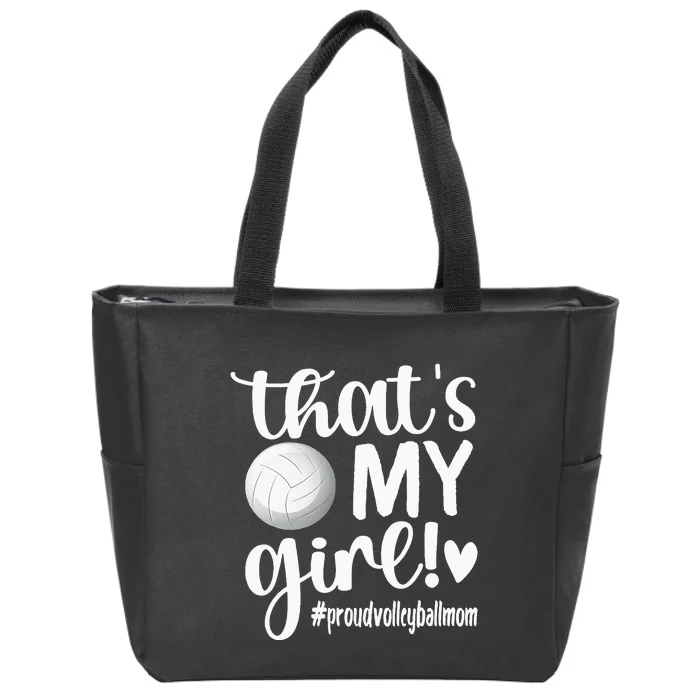 Thats My GirlProud Volleyball Mom Volleyball Mother Zip Tote Bag