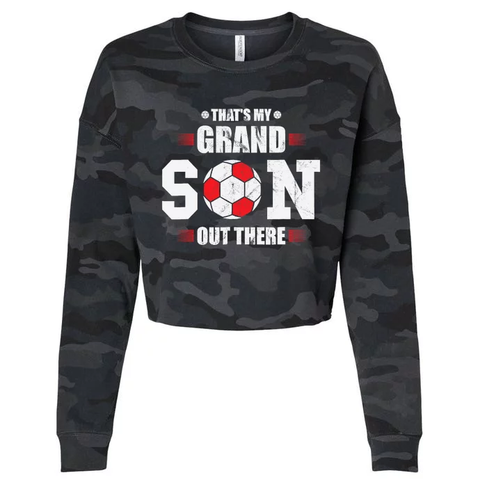 Thats My Grandson Out There Soccer Fan Grandpa Grandma Cropped Pullover Crew