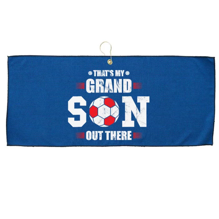 Thats My Grandson Out There Soccer Fan Grandpa Grandma Large Microfiber Waffle Golf Towel