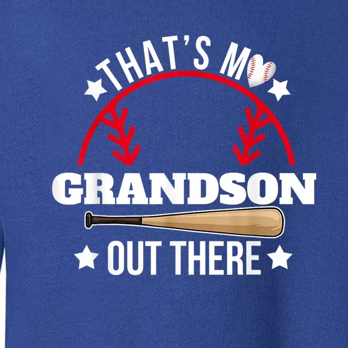 ThatS My Grandson Out There Baseball Grandma GrandpaS Day Toddler Sweatshirt