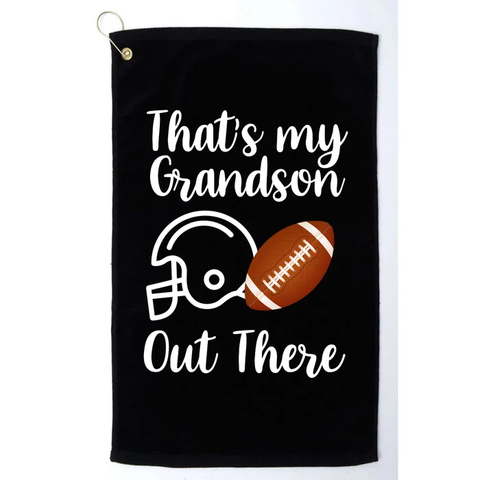 That's My Grandson Out There Football Sport Platinum Collection Golf Towel