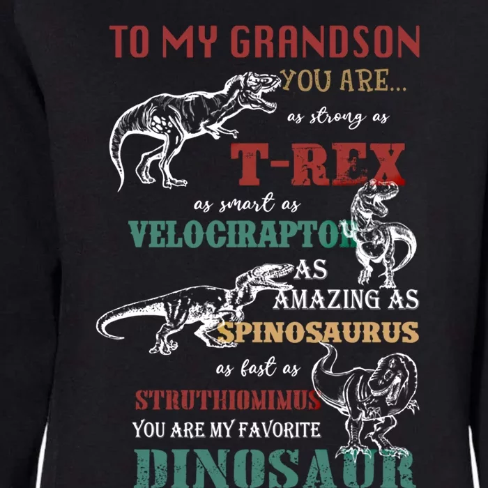 To My Grandson You Are As Strong As Tgiftrex Dinosaur Great Gift Womens California Wash Sweatshirt