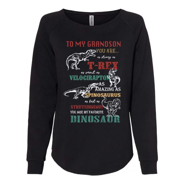 To My Grandson You Are As Strong As Tgiftrex Dinosaur Great Gift Womens California Wash Sweatshirt