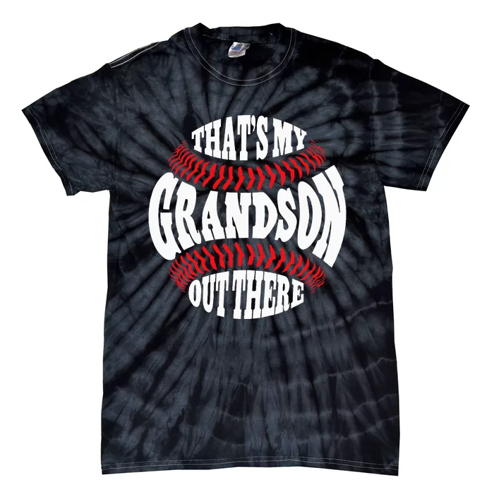 Thats My Grandson Out There Baseball Grandma Mothers Day Tie-Dye T-Shirt