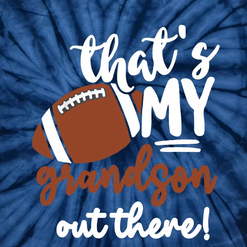 That's My Grandson Out There Football Family Lover Tie-Dye T-Shirt