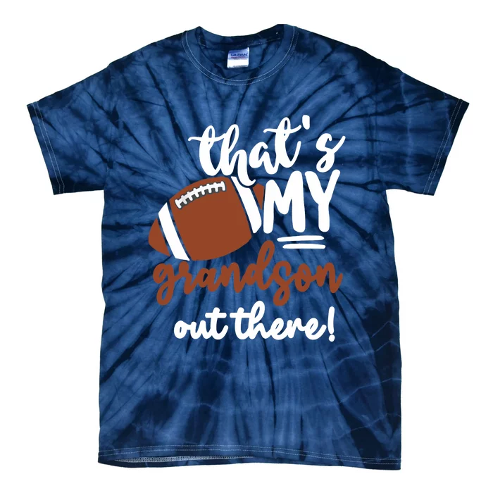 That's My Grandson Out There Football Family Lover Tie-Dye T-Shirt