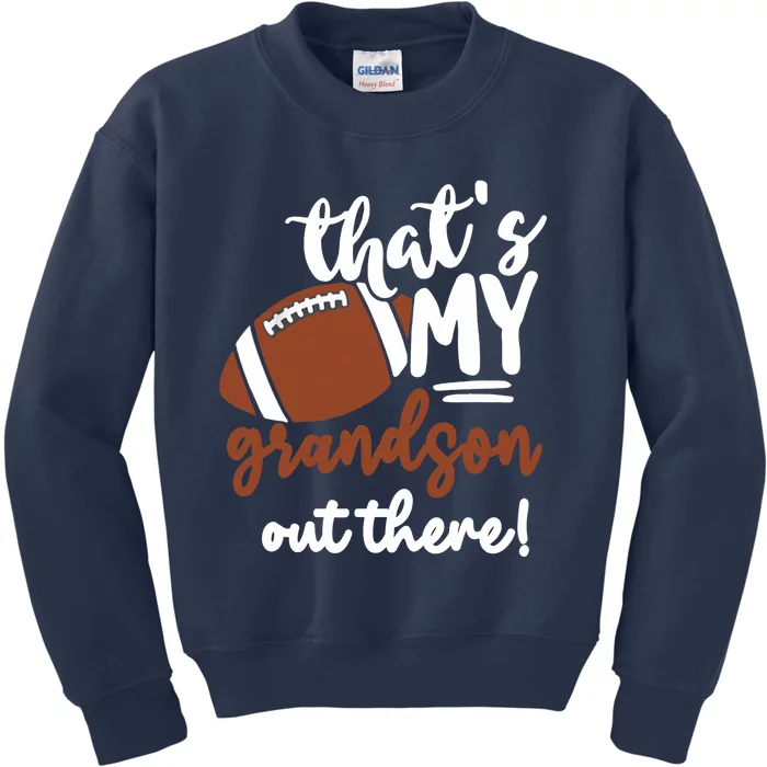 That's My Grandson Out There Football Family Lover Kids Sweatshirt