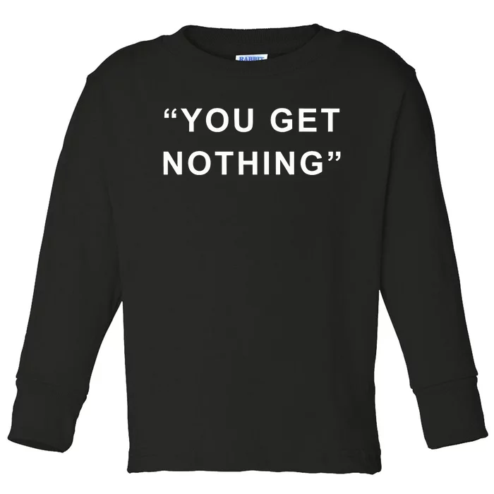 Thepondpork Marco Garofalo Pork You Get Nothing Toddler Long Sleeve Shirt